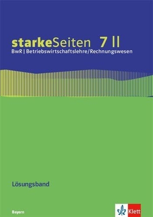 starkeSeiten BwR - Betriebswirtschaftslehre/ Rechnungswesen 7 II. Lösungsband zum Arbeitsheft Klasse 7. Ausgabe Bayern Realschule. Klett Ernst /Schulbuch, 2019.