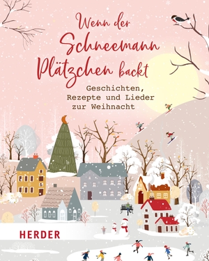 Wenn der Schneemann Plätzchen backt - Geschichten, Rezepte und Lieder. Herder Verlag GmbH, 2022.