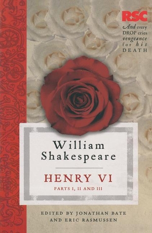 Bate, Jonathan / Eric Rasmussen. Henry VI, Parts I, II and III. Bloomsbury Publishing PLC, 2012.