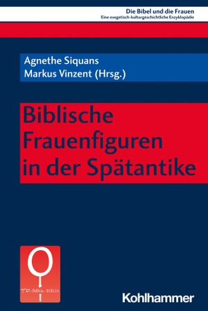 Siquans, Agnethe / Markus Vinzent (Hrsg.). Biblische Frauenfiguren in der Spätantike. Kohlhammer W., 2022.