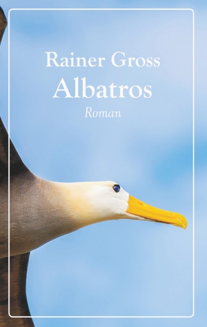 Gross, Rainer. Albatros - Roman. Books on Demand, 2018.