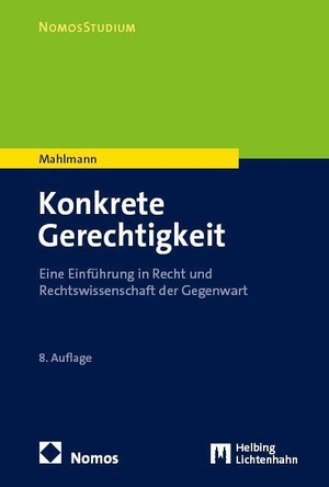 Mahlmann, Matthias. Konkrete Gerechtigkeit - Eine Einführung in Recht und Rechtswissenschaft der Gegenwart. Nomos Verlags GmbH, 2026.