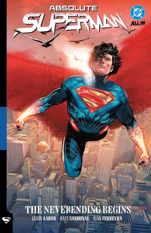 Aaron, Jason / Juan Ferreyra. Absolute Superman Vol. 3: The Neverending Begins. DC Comics, 2026.