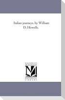 Italian Journeys, by William D. Howells.