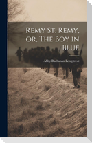 Remy St. Remy, or, The Boy in Blue