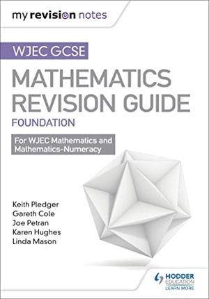 Cole, Gareth / Petran, Joe et al. WJEC GCSE Maths Foundation: Mastering Mathematics Revision Guide. Hachette Learning, 2017.