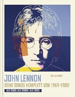 Du Noyer, Paul. John Lennon. Seine Songs komplett von 1969-1980. Alle Songs. Alle Stories. Alle Lyrics. - Die Geschichten hinter seinen Liedern.. Edition Olms AG, 2020.