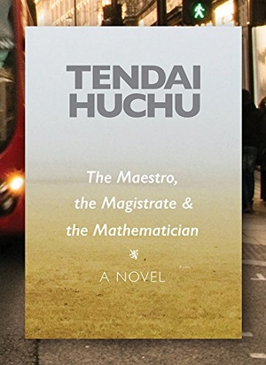 Huchu, Tendai. The Maestro, the Magistrate and the Mathematician. Univ of Chicago on Behalf of Ohio Univ Press, 2016.