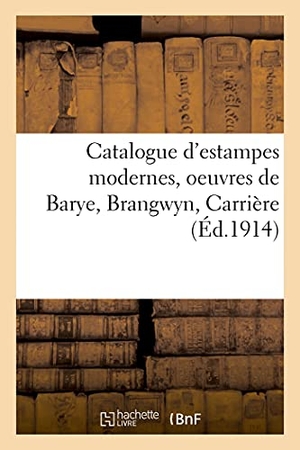 Delteil, Loÿs. Catalogue d'estampes modernes, oeuvres de Barye, Brangwyn, Carrière. Hachette Livre, 2021.