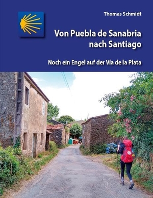 Schmidt, Thomas (Hrsg.). Von Puebla de Sanabria nach Santiago - Noch ein Engel auf der Vía de la Plata. Books on Demand, 2022.