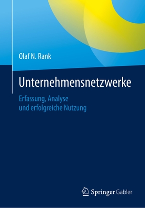 Rank, Olaf N.. Unternehmensnetzwerke - Erfassung, Analyse und erfolgreiche Nutzung. Springer Fachmedien Wiesbaden, 2015.