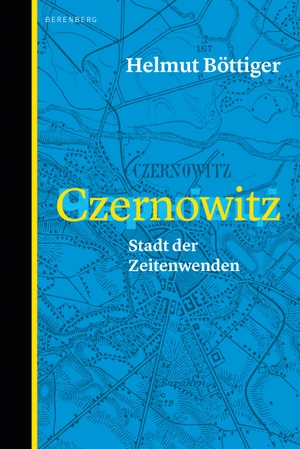 Böttiger, Helmut. Czernowitz - Stadt der Zeitenwenden. Berenberg Verlag, 2023.