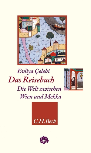 Celebi, Evliya. Das Reisebuch - Die Welt zwischen Wien und Mekka. Beck C. H., 2023.