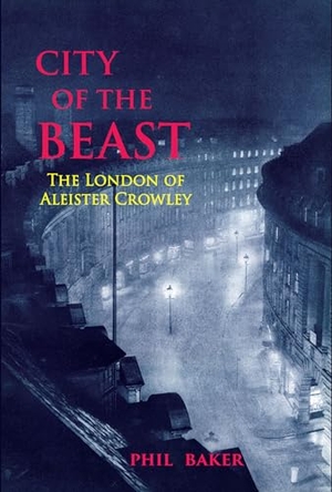 Baker, Phil. City of the Beast: The London of Aleister Crowley. MIT Press, 2022.