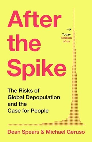Spears, Dean / Michael Geruso. After the Spike - The Risks of Global Depopulation and the Case for People. Vintage Publishing, 2025.
