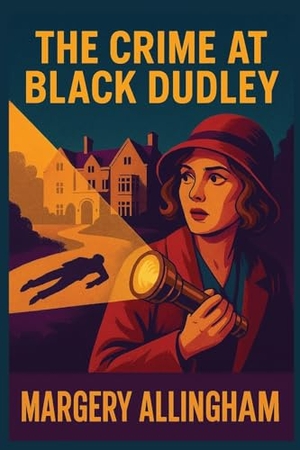 Allingham, Margery. The Crime at Black Dudley - A Positronic Book. Wilder Publications, 2025.