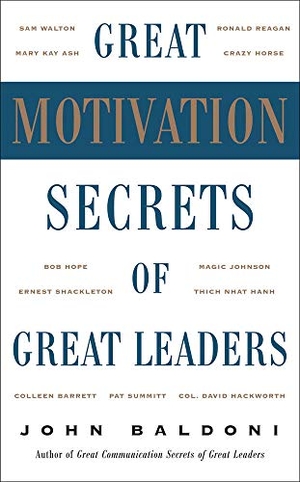 Baldoni, John. Great Motivation Secrets of Great Leaders (Pod). McGraw Hill LLC, 2015.