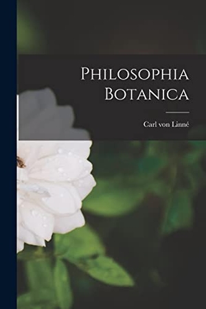 Linné, Carl von. Philosophia Botanica. Creative Media Partners, LLC, 2022.