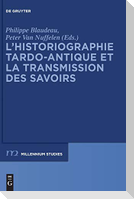 L¿historiographie tardo-antique et la transmission des savoirs