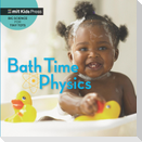 Bath Time Physics