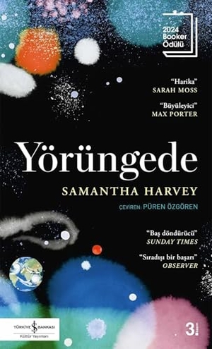 Harvey, Samantha. Yörüngede. Türkiye Is Bankasi Kültür Yayinlari, 2025.