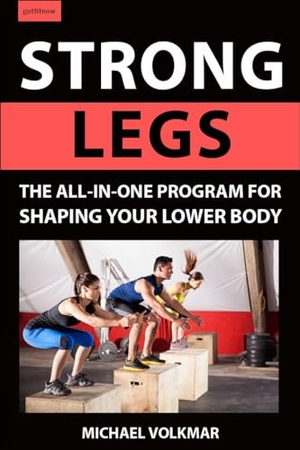 Volkmar, Michael. Strong Legs - The All-In-One Program for Shaping Your Lower Body - Over 200 Workouts. Hatherleigh Press, 2019.