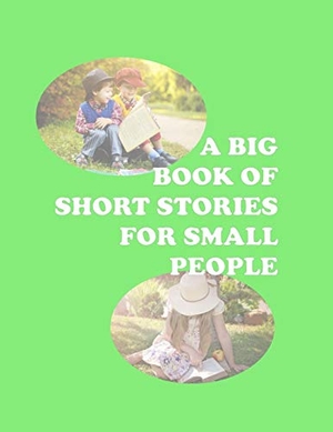Fowler, Lynn (Hrsg.). A Big Book Of Short Stories For Small People. Birdcatcher Books, 2018.