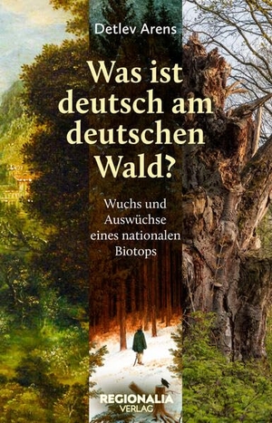 Arens, Detlev. Was ist deutsch am deutschen Wald? - Wuchs und Auswüchse eines nationalen Biotops. Regionalia Verlag, 2026.