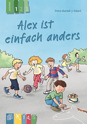 Bartoli y Eckert, Petra. Alex ist einfach anders - Lesestufe 1. Verlag an der Ruhr GmbH, 2016.