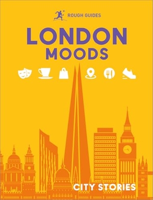 Reeves, Joanna / Hopkins, Amy et al. Rough Guides London Moods - City Stories. APA Publications Ltd, 2025.