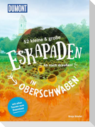 52 kleine & große Eskapaden in Oberschwaben