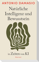 Natürliche Intelligenz und Bewusstsein in Zeiten von KI