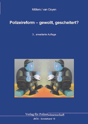 Möllers, Martin H. W. / Robert Chr. van Ooyen. Polizeireform - gewollt, gescheitert?. Verlag f. Polizeiwissens., 2023.