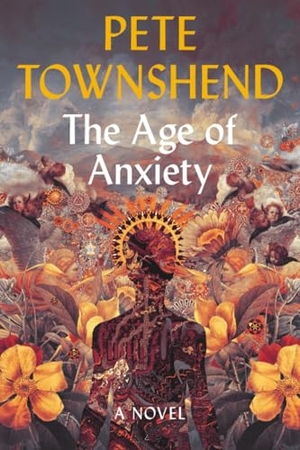 Townshend, Pete. Age of Anxiety. Hachette Book Group USA, 2020.