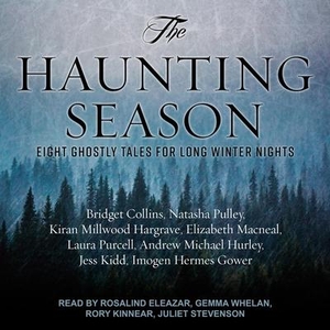 Hurley, Andrew Michael / Pulley, Natasha et al. The Haunting Season: Eight Ghostly Tales for Long Winter Nights. Tantor, 2021.