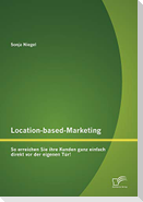Location-based-Marketing: So erreichen Sie ihre Kunden ganz einfach direkt vor der eigenen Tür!