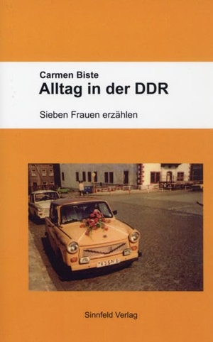 Biste, Carmen. Alltag in der DDR - Sieben Frauen erzählen. Sinnfeld Verlag, 2020.