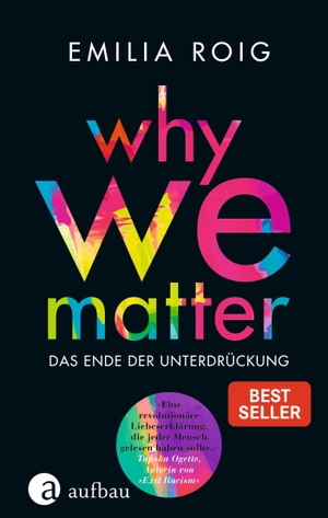 Roig, Emilia. Why We Matter - Das Ende der Unterdrückung. Aufbau Verlage GmbH, 2021.