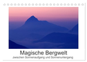 Magische Bergwelt, zwischen Sonnenaufgang und Sonnenuntergang (Tischkalender 2024 DIN A5 quer), CALVENDO Monatskalender