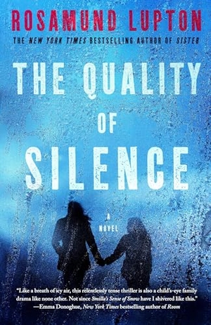 Lupton, Rosamund. The Quality of Silence. Crown Publishing Group (NY), 2016.