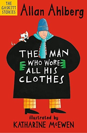 Ahlberg, Allan. The Man Who Wore All His Clothes - A brilliantly funny early reader from the legendary author of FUNNYBONES and EACH PEACH PEAR PLUM. Walker Books - IWUK, 2018.