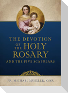 The Devotion of the Holy Rosary and the Five Scapulars
