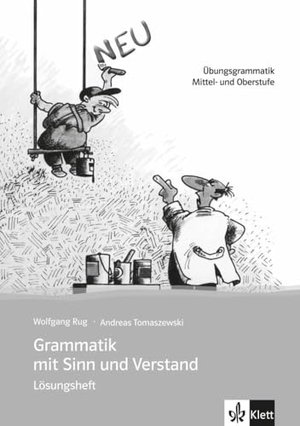Rug, Wolfgang / Andreas Tomaszewski. Grammatik mit Sinn und Verstand.  Lösungsheft. Neufassung - Übungsgrammatik. Mittel- und Oberstufe. Klett Sprachen GmbH, 2009.