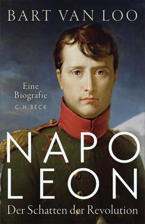 Loo, Bart Van. Napoleon - Der Schatten der Revolution. Eine Biografie. C.H. Beck, 2026.