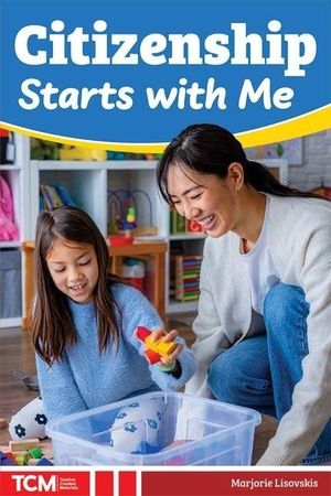 Lisovskis, Marjorie. Citizenship Starts with Me. Teacher Created Materials, 2026.