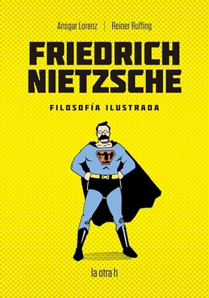 Otero Villena, Almudena / Ansgar Lorenz. Friedrich Nietzsche : filosofía ilustrada. La Otra H, 2020.