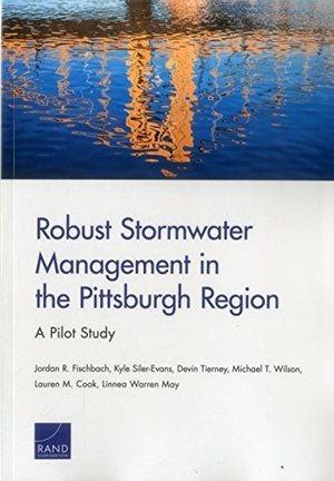 Fischbach, Jordan R / Siler-Evans, Kyle et al. Robust Stormwater Management in the Pittsburgh Region - A Pilot Study. RAND Corporation, 2017.