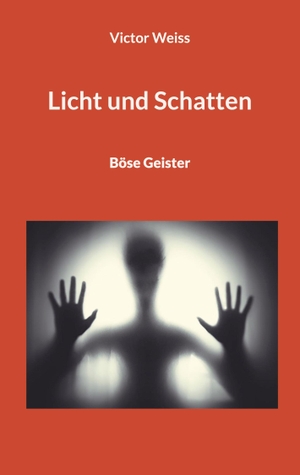 Weiss, Victor. Licht und Schatten - Böse Geister. Books on Demand, 2022.