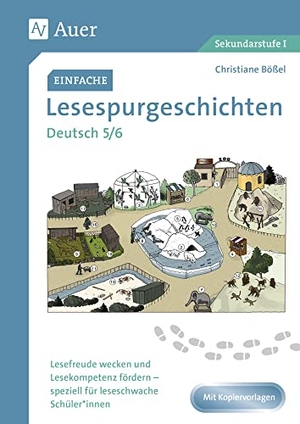 Bößel, Christiane. Einfache Lesespurgeschichten Deutsch 5-6 - Lesefreude wecken und Lesekompetenz fördern - speziell für leseschwache Schüler*innen (5. und 6. Klasse). Auer Verlag i.d.AAP LW, 2020.