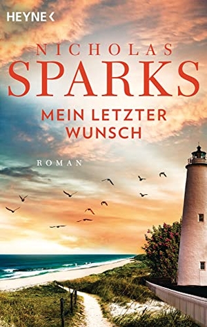 Sparks, Nicholas. Mein letzter Wunsch - Roman. Heyne Taschenbuch, 2022.